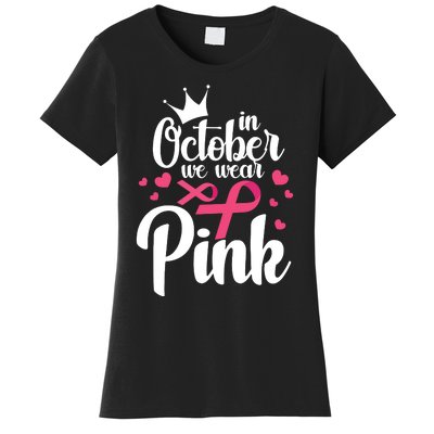 In October We Wear Pink Breast Cancer Awareness Pink Women's T-Shirt