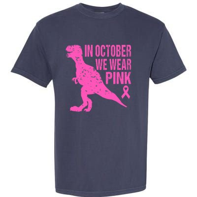 In October We Wear Pink Breast Cancer T Rex Dinosaur Garment-Dyed Heavyweight T-Shirt