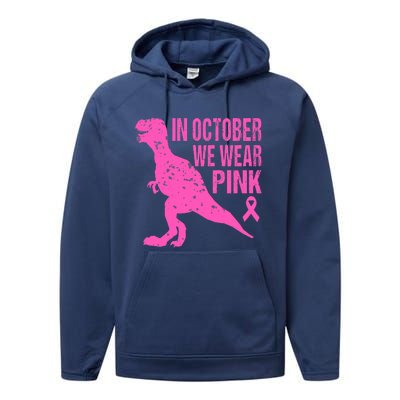 In October We Wear Pink Breast Cancer T Rex Dinosaur Performance Fleece Hoodie