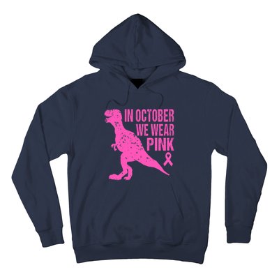 In October We Wear Pink Breast Cancer T Rex Dinosaur Hoodie