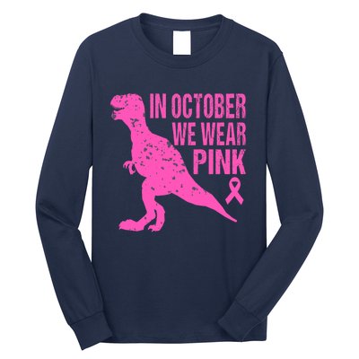 In October We Wear Pink Breast Cancer T Rex Dinosaur Long Sleeve Shirt