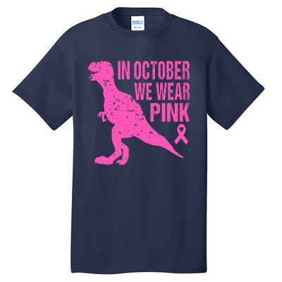 In October We Wear Pink Breast Cancer T Rex Dinosaur Tall T-Shirt