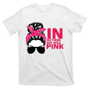 In October We Wear Pink Breast Cancer Awareness Tee T-Shirt