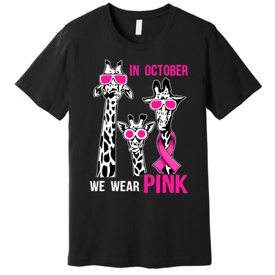 In October We Wear Pink Giraffe Ribbon Breast Cancer Warrior Premium T-Shirt