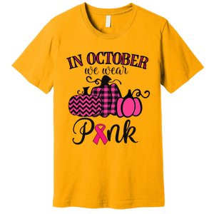 In October We Wear Pink Thanksgiving Breast Cancer Awareness Premium T-Shirt