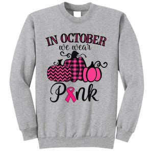 In October We Wear Pink Thanksgiving Breast Cancer Awareness Tall Sweatshirt