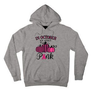 In October We Wear Pink Thanksgiving Breast Cancer Awareness Tall Hoodie