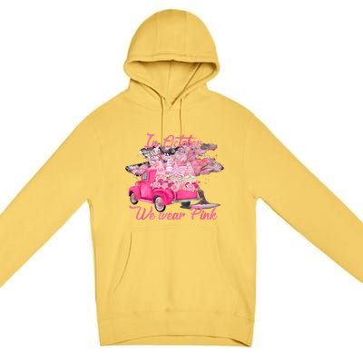 In October We Wear Pink For Breast Cancer Awareness Month Premium Pullover Hoodie