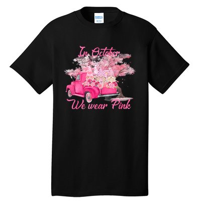 In October We Wear Pink For Breast Cancer Awareness Month Tall T-Shirt