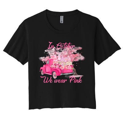 In October We Wear Pink For Breast Cancer Awareness Month Women's Crop Top Tee