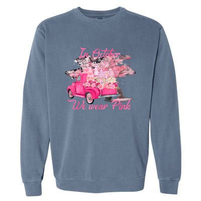 In October We Wear Pink For Breast Cancer Awareness Month Garment-Dyed Sweatshirt