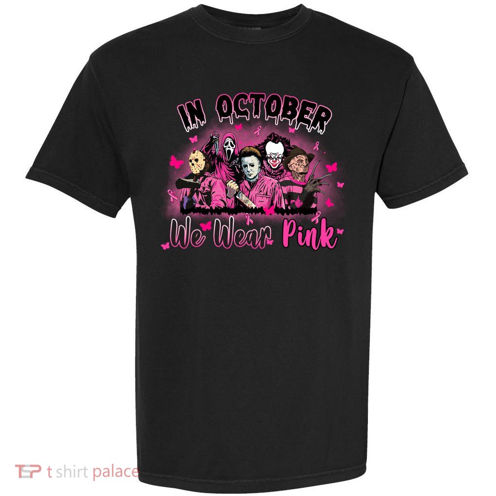 In October We Wear Pink Scary Movies Breast Cancer Garment-Dyed Heavyweight T-Shirt