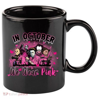 In October We Wear Pink Scary Movies Breast Cancer 11oz C Handle Ceramic Mug