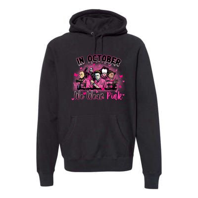 In October We Wear Pink Scary Movies Breast Cancer Premium Hoodie