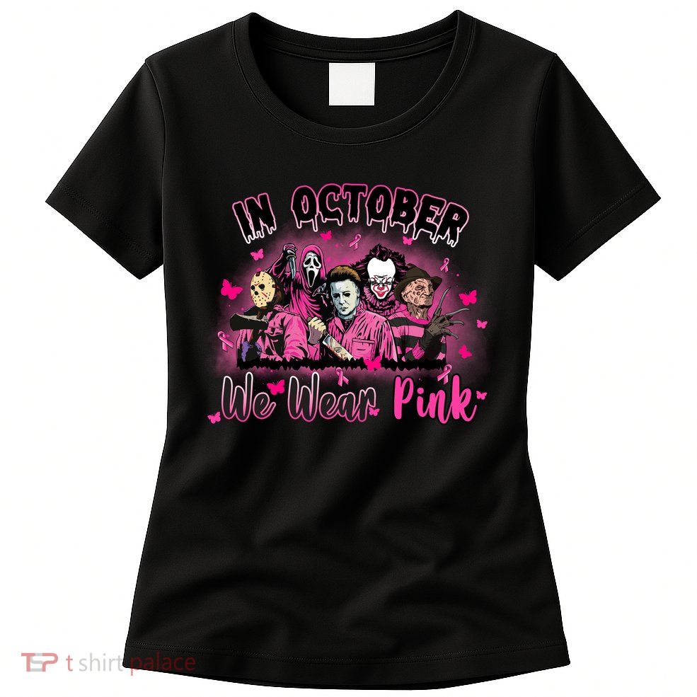 In October We Wear Pink Scary Movies Breast Cancer Womens T-Shirt