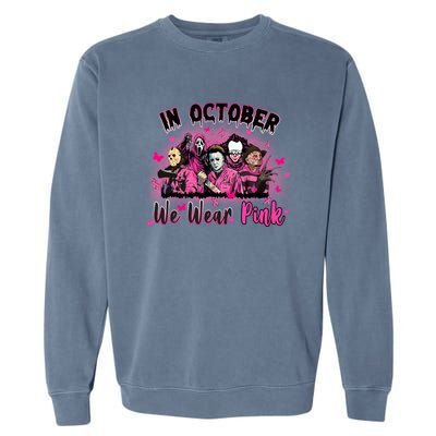 In October We Wear Pink Scary Movies Breast Cancer Garment-Dyed Sweatshirt