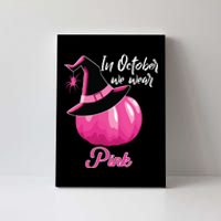 In October We Wear Pink Breast Cancer Pumpkin Witch Canvas