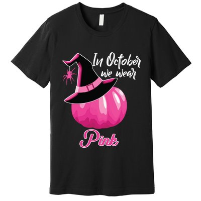 In October We Wear Pink Breast Cancer Pumpkin Witch Premium T-Shirt