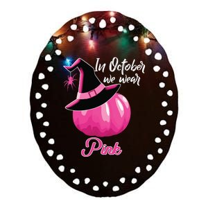 In October We Wear Pink Breast Cancer Pumpkin Witch Ceramic Oval Ornament