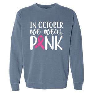 In October We Wear Pink Breast Cancer Garment-Dyed Sweatshirt