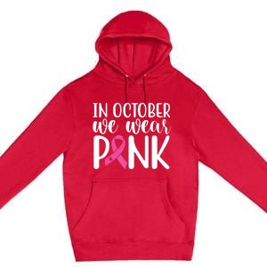 In October We Wear Pink Breast Cancer Premium Pullover Hoodie