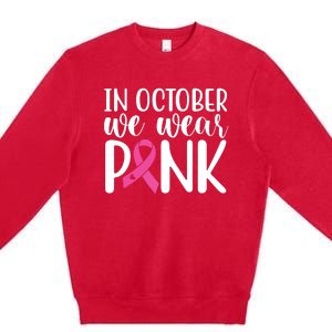 In October We Wear Pink Breast Cancer Premium Crewneck Sweatshirt