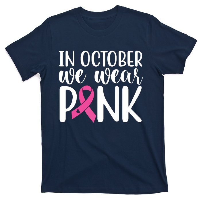 In October We Wear Pink Breast Cancer T-Shirt