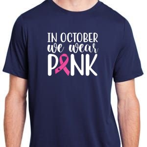 In October We Wear Pink Breast Cancer Adult ChromaSoft Performance T-Shirt