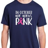 In October We Wear Pink Breast Cancer Adult ChromaSoft Performance T-Shirt