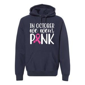 In October We Wear Pink Breast Cancer Premium Hoodie