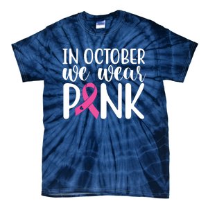 In October We Wear Pink Breast Cancer Tie-Dye T-Shirt