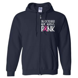 In October We Wear Pink Breast Cancer Full Zip Hoodie