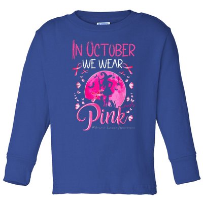 In October We Wear Ribbon Pink Halloween Witch Breast Cancer Toddler Long Sleeve Shirt