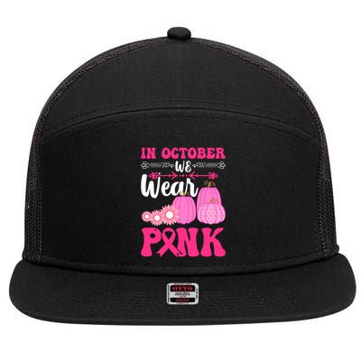 In October We Wear Pink Ribbon Pumpkin Breast Cancer Halloween Gift 7 Panel Mesh Trucker Snapback Hat