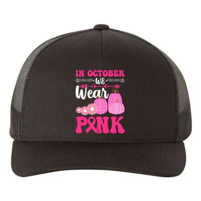 In October We Wear Pink Ribbon Pumpkin Breast Cancer Halloween Gift Yupoong Adult 5-Panel Trucker Hat