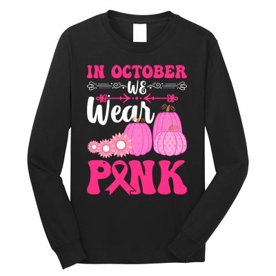 In October We Wear Pink Ribbon Pumpkin Breast Cancer Halloween Gift Long Sleeve Shirt