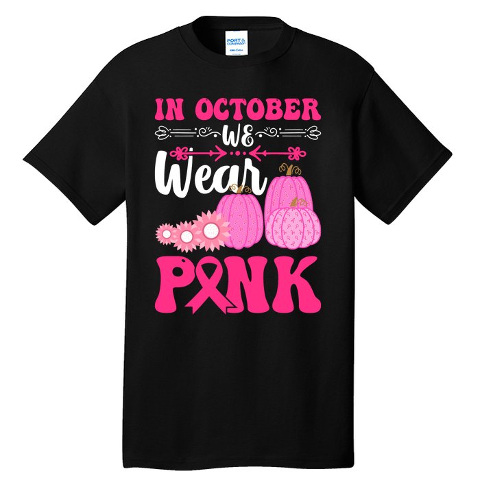 In October We Wear Pink Ribbon Pumpkin Breast Cancer Halloween Gift Tall T-Shirt