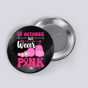 In October We Wear Pink Ribbon Pumpkin Breast Cancer Halloween Gift Button