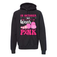 In October We Wear Pink Ribbon Pumpkin Breast Cancer Halloween Gift Premium Hoodie