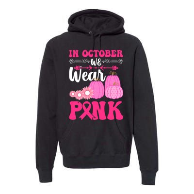 In October We Wear Pink Ribbon Pumpkin Breast Cancer Halloween Gift Premium Hoodie