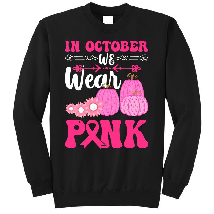 In October We Wear Pink Ribbon Pumpkin Breast Cancer Halloween Gift Tall Sweatshirt