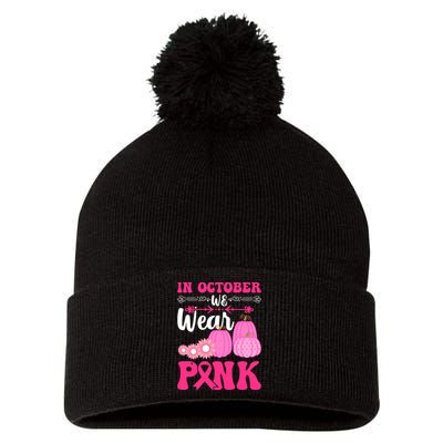 In October We Wear Pink Ribbon Pumpkin Breast Cancer Halloween Gift Pom Pom 12in Knit Beanie