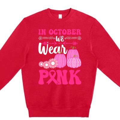 In October We Wear Pink Ribbon Pumpkin Breast Cancer Halloween Gift Premium Crewneck Sweatshirt