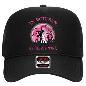 In October We Wear Pink Cat Witch Breast Cancer Halloween High Crown Mesh Back Trucker Hat