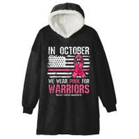 In October We Wear Pink For Warriors Breast Cancer Awareness Design Pink Ribbon Hooded Wearable Blanket