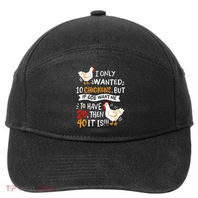 I Only Wanted 10 Chickens Crazy Chicken Farmer 7-Panel Snapback Hat