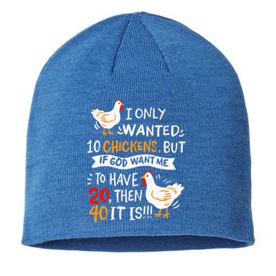 I Only Wanted 10 Chickens Crazy Chicken Farmer Sustainable Beanie