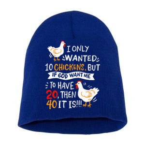 I Only Wanted 10 Chickens Crazy Chicken Farmer Short Acrylic Beanie