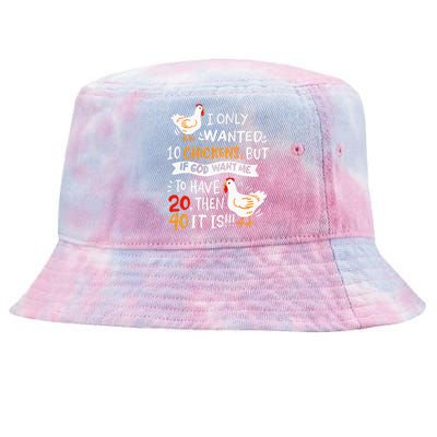 I Only Wanted 10 Chickens Crazy Chicken Farmer Tie-Dyed Bucket Hat