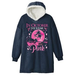 In October We Wear Pink Ribbon Witch Halloween Breast Cancer Hooded Wearable Blanket